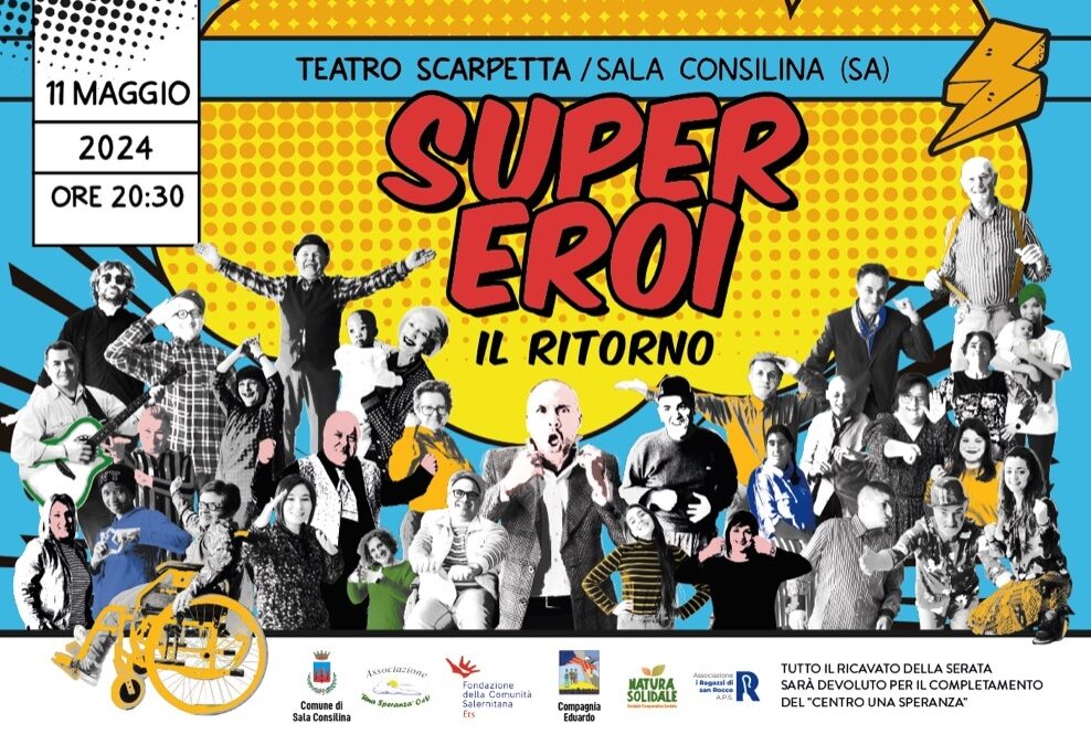 “SuperEroi – Il Ritorno” debutta al Teatro Scarpetta di Sala Consilina: la prima sabato 11 Maggio alle 20:30